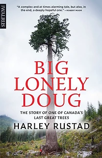 Big Lonely Doug: The Story of One Canada’s Last Great Trees