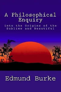 A Philosophical Enquiry into the Origins of the Sublime and Beautiful