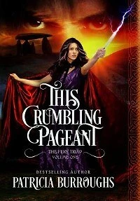 This Crumbling Pageant: Book One of The Fury Triad