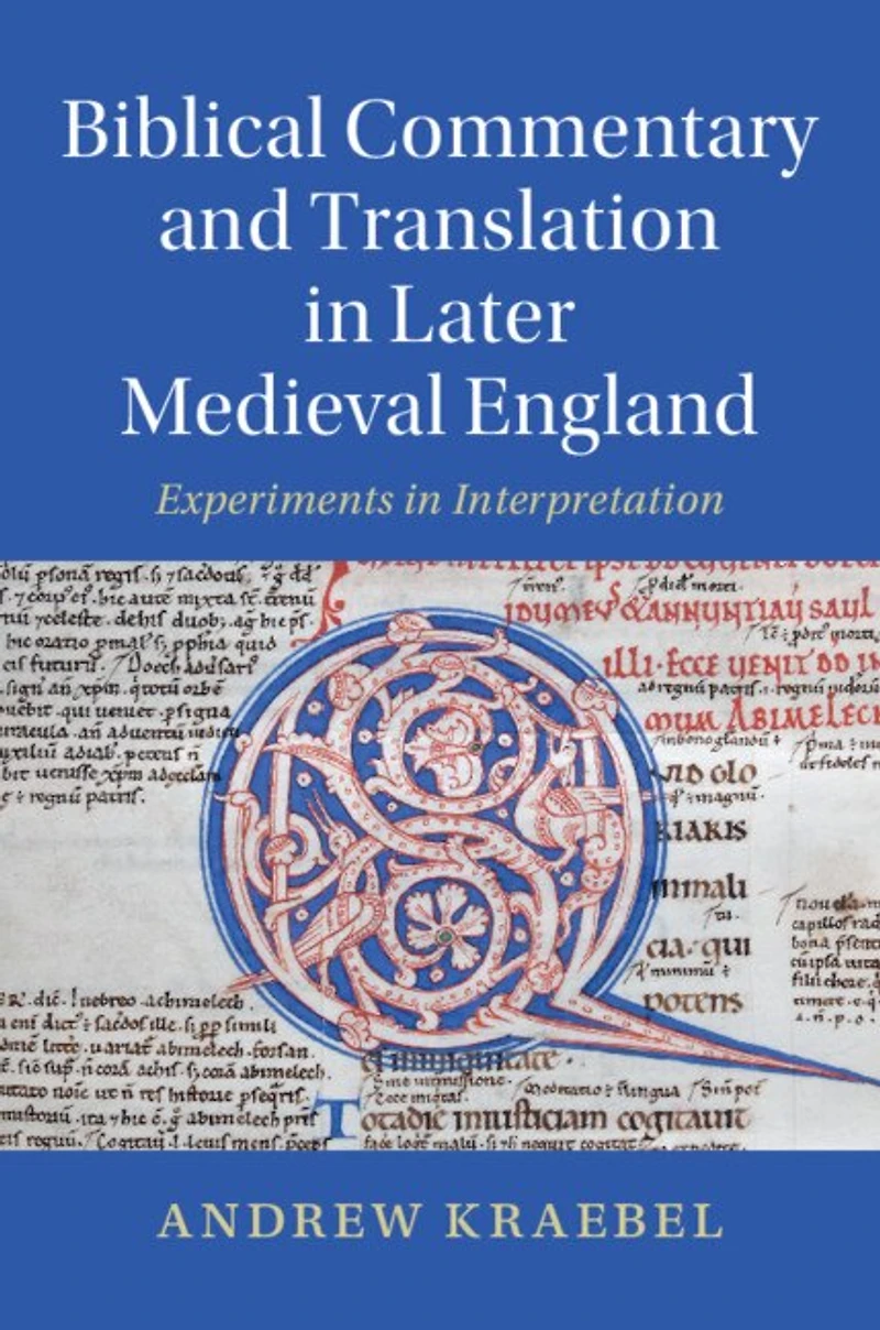 Biblical Commentary and Translation Later Medieval England: Experiments Interpretation
