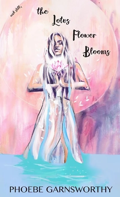 and Still the Lotus Flower Blooms: a spiritual soul's pathway to self-confidence and success
