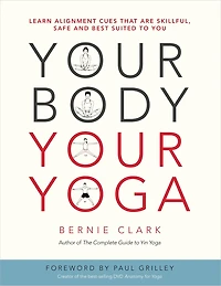 Your Body, Your Yoga: Learn Alignment Cues That Are Skillful, Safe, And Best Suited To You