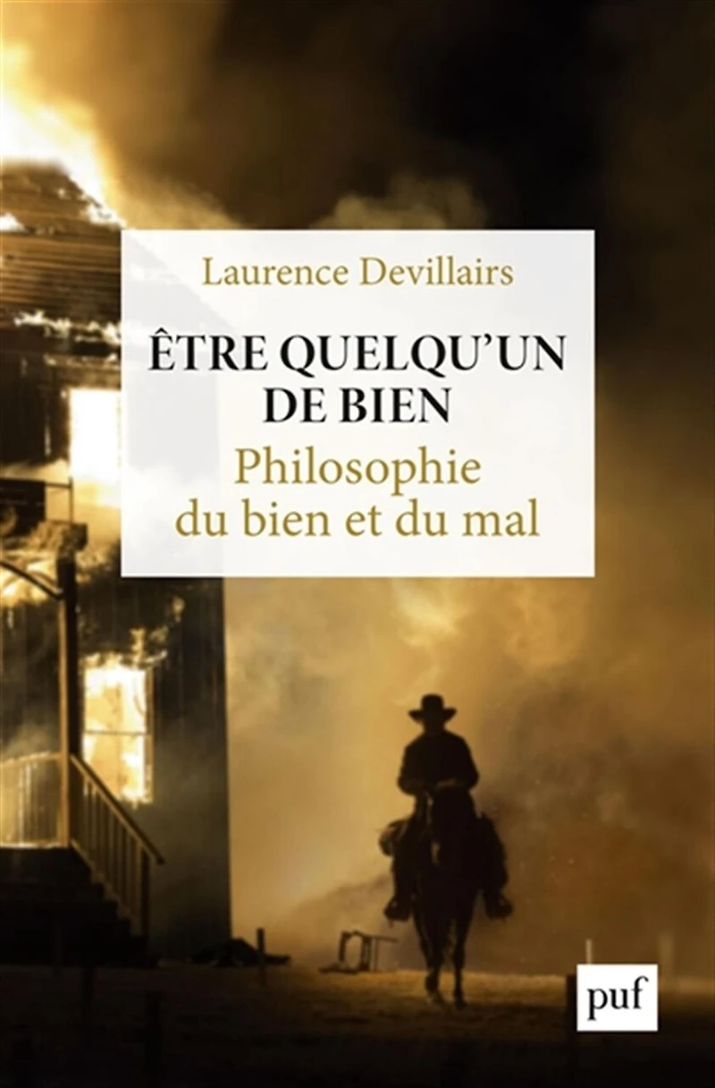 Etre quelqu'un de bien: philosophie du bien et du mal