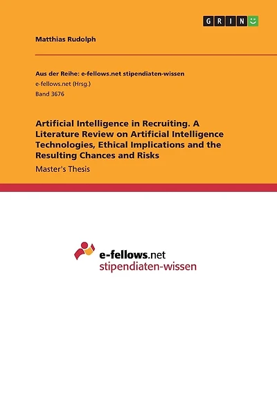 Artificial Intelligence in Recruiting. A Literature Review on Artificial Intelligence Technologies, Ethical Implications and the Resulting Chances and Risks