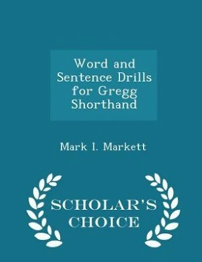 Word and Sentence Drills for Gregg Shorthand - Scholar's Choice Edition