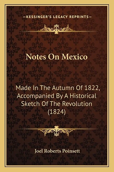Notes on Mexico: Made in the Autumn of 1822, Accompanied by a Historical Sketch of the Revolution (1824)