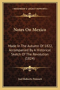 Notes on Mexico: Made in the Autumn of 1822, Accompanied by a Historical Sketch of the Revolution (1824)