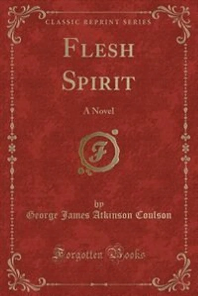 Flesh Spirit: A Novel (Classic Reprint