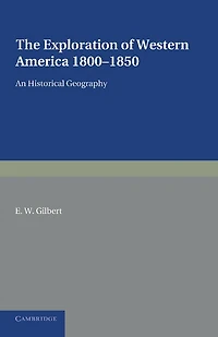 The Exploration of Western America, 1800–1850: An Historical Geography