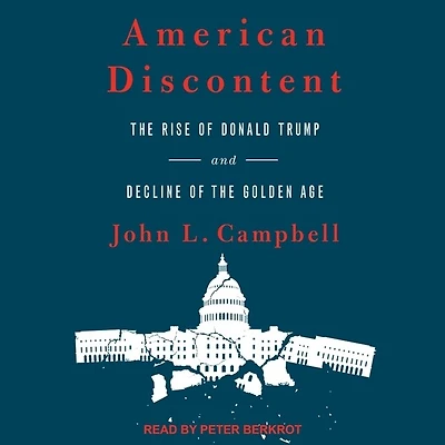 American Discontent Lib/E: the Rise of Donald Trump and Decline Golden Age