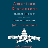 American Discontent Lib/E: the Rise of Donald Trump and Decline Golden Age