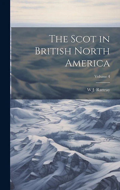The Scot in British North America; Volume 4