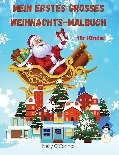 Mein erstes großes Weihnachtsbuch für Kinder: Jumbo-Malbuch mit mehr als 100 tollen Seiten für Jungen und Mädchen im Alter von 2-8 Jahren - lustige und einfache Urlaubsbilder für Kleinkinder, Vorschulkinder oder kleine Kinder.