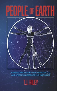 People of Earth: A Philosophical Romp About Humanity, AI, and What It All Means for Us Earthlings