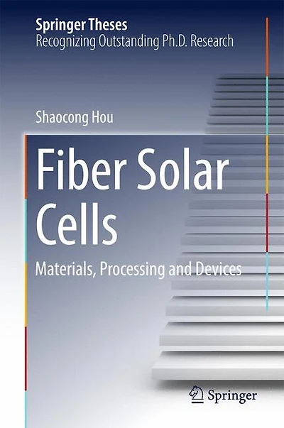 Fiber Solar Cells: Materials, Processing And Devices