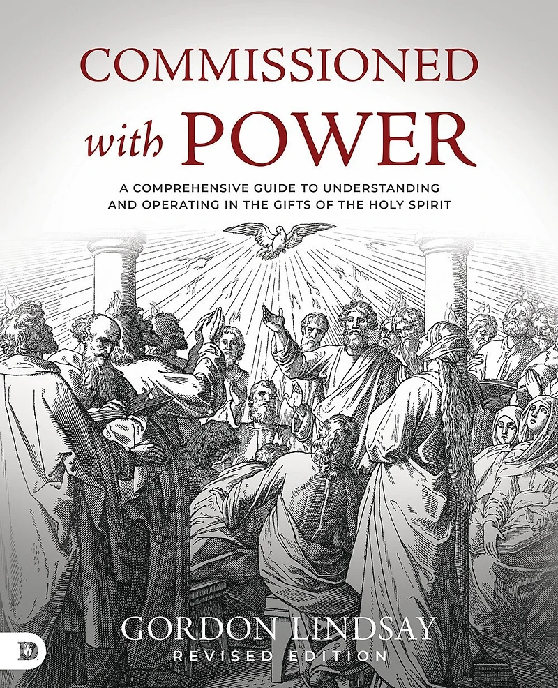 Commissioned with Power: A Comprehensive Guide to Understanding and Operating the Gifts of Holy Spirit