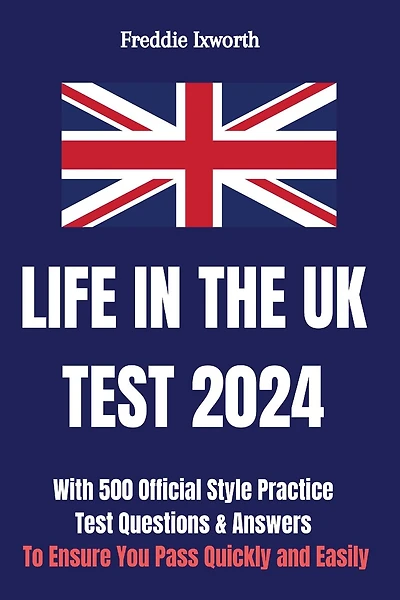 Life in the UK Test 2025: With 500 Official Style Practice Test Questions and Answers - To Ensure You Pass Quickly and Easily