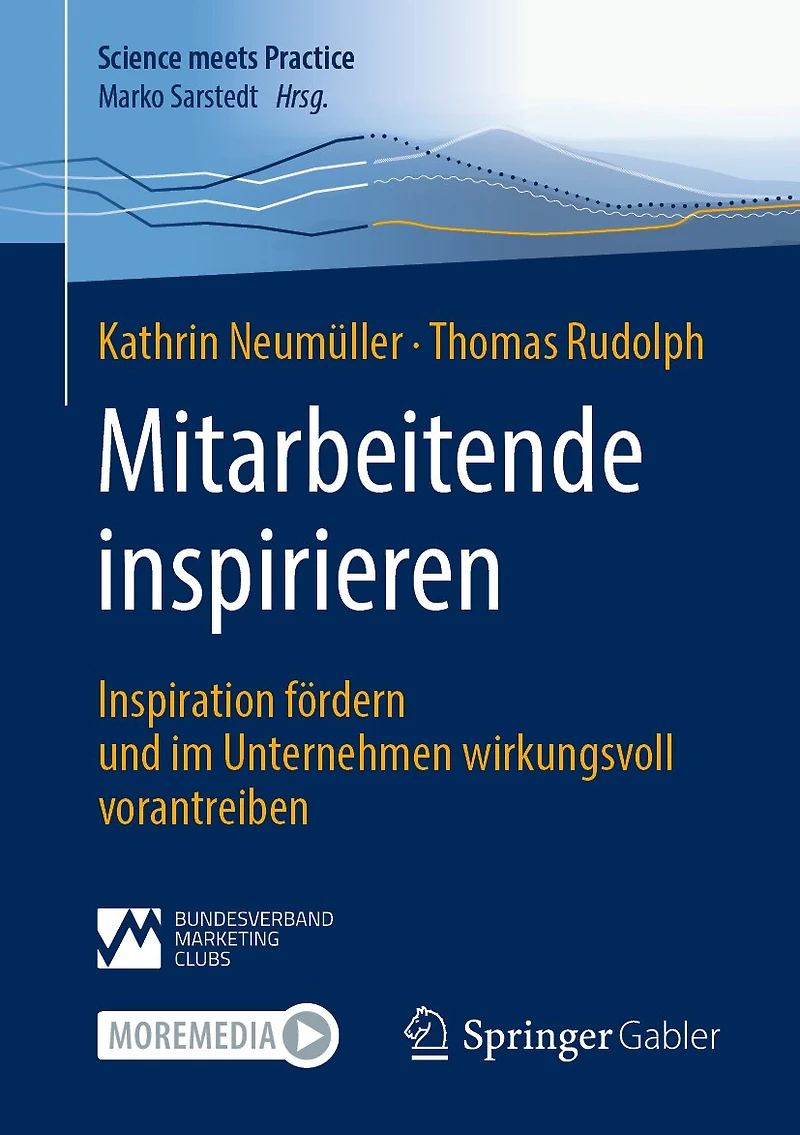 Mitarbeitende Inspirieren: Inspiration Fördern Und Im Unternehmen Wirkungsvoll Vorantreiben