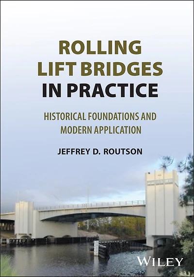 Rolling Lift Bridges Practice: Historical Foundations and Modern Application