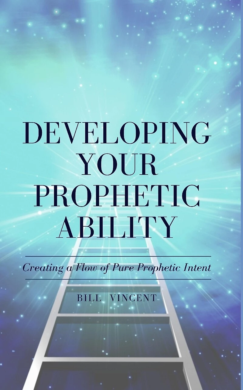 Developing Your Prophetic Ability: Creating a Flow of Pure Prophetic Intent