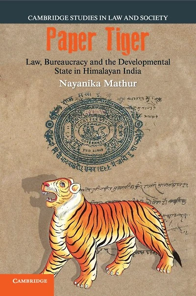 Paper Tiger: Law, Bureaucracy And The Developmental State In Himalayan India