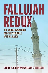 Fallujah Redux: the Anbar Awakening and Struggle with Al-Qaeda