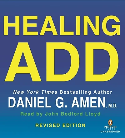 Healing ADD Revised Edition: the Breakthrough Program that Allows You to See and Heal 7 Types of