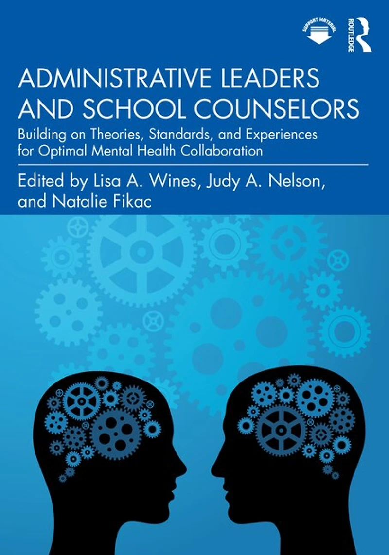 Administrative Leaders and School Counselors: Building on Theories, Standards, Experiences for Optimal Mental Health Collaboration