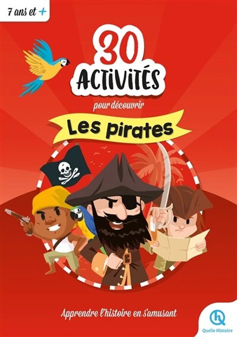 30 activités pour découvrir les pirates: apprendre l'histoire en s'amusant