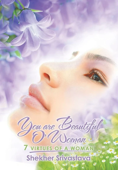 You are Beautiful O'Woman: 7 virtues of a woman