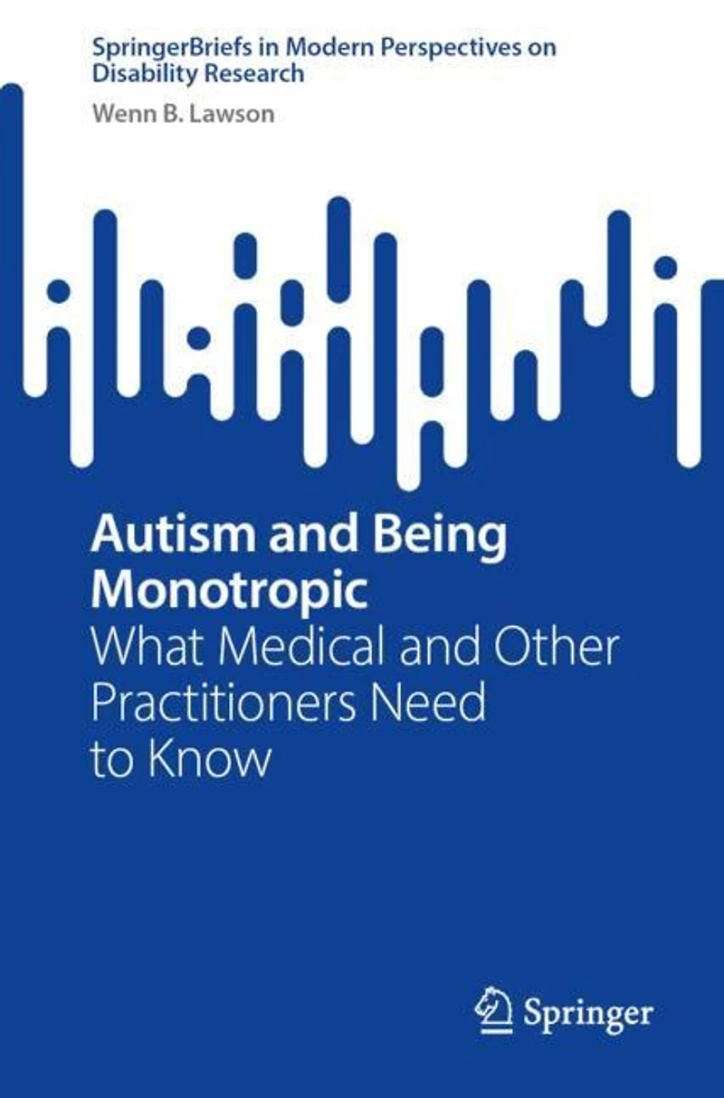Autism and Being Monotropic: What Medical Other Practitioners Need to Know