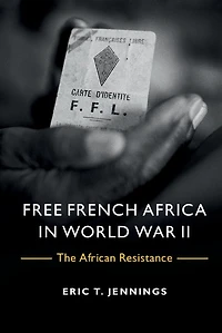 Free French Africa World War II: The African Resistance