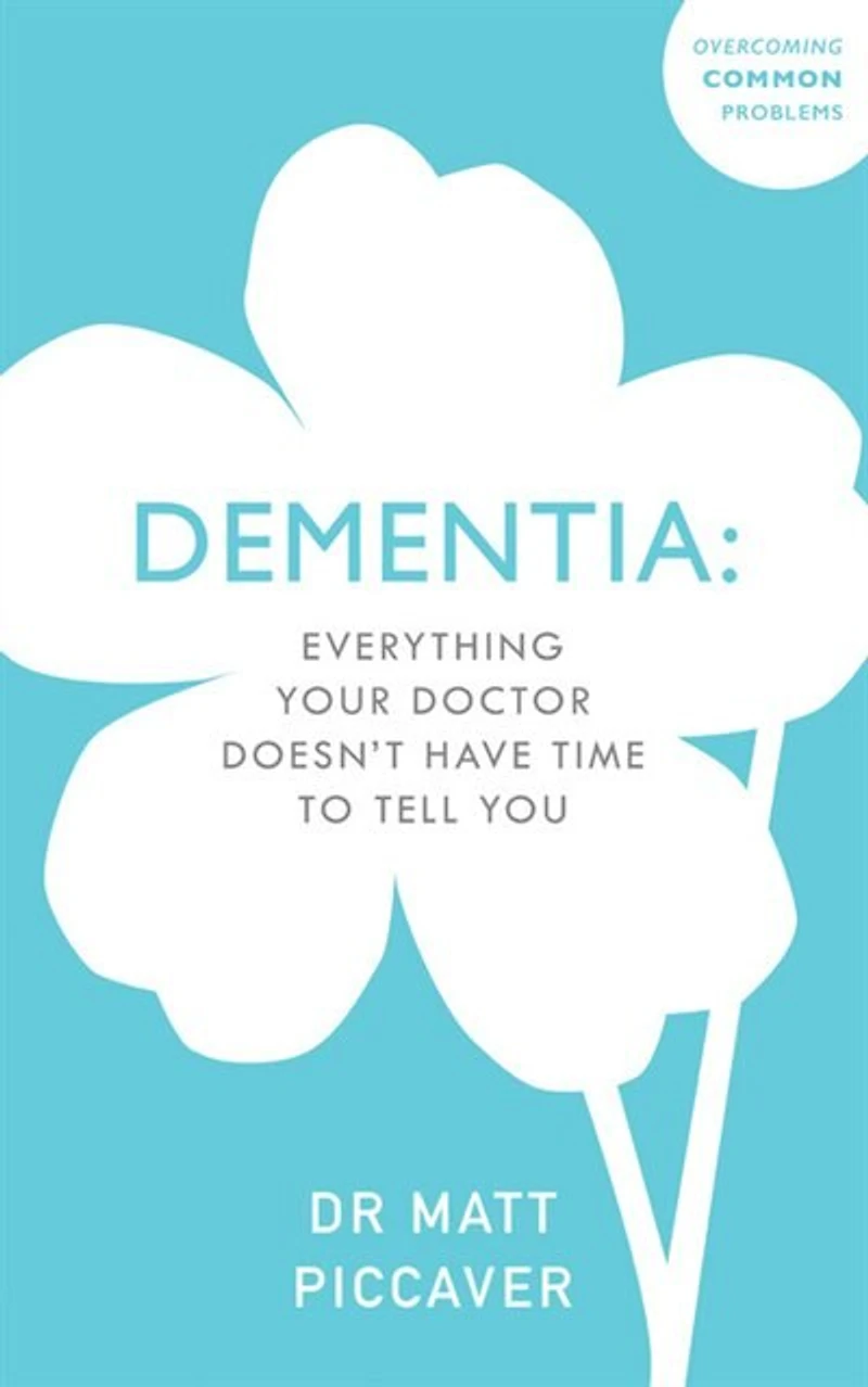 Dementia: Everything your doctor doesn’t have time to tell you