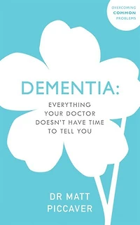 Dementia: Everything your doctor doesn’t have time to tell you