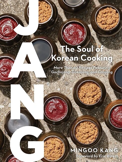Jang: The Soul of Korean Cooking (More than 60 Recipes Featuring Gochujang, Doenjang, and Ganjang)