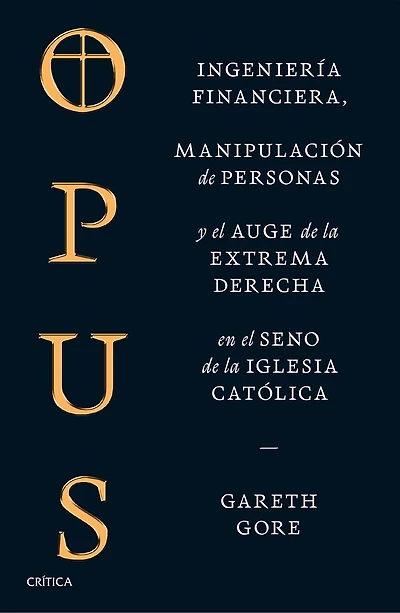 Opus: Ingeniería financiera, manipulación de personas y conspiración de la extrema derecha en el seno de la iglesia católica / Opus: The Cult of Dark Money