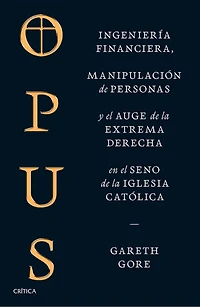 Opus: Ingeniería financiera, manipulación de personas y conspiración de la extrema derecha en el seno de la iglesia católica / Opus: The Cult of Dark Money