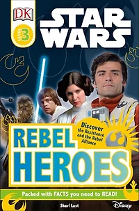 DK Readers L3: Star Wars: Rebel Heroes: Discover the Resistance and Alliance