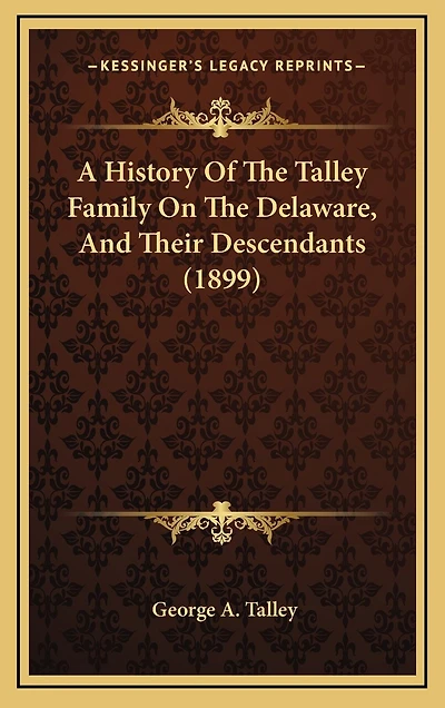 A History Of The Talley Family On The Delaware, And Their Descendants (1899)