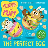 Penguin and Pup: The Perfect Egg: A laugh-out-loud Easter story - giggles guaranteed!