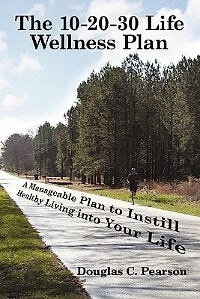 The 10-20-30 Life Wellness Plan: A Manageable Plan To Instill Healthy Living Into Your