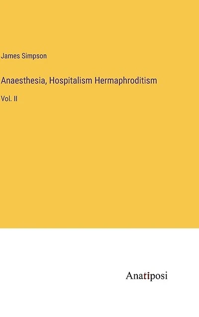 Anaesthesia, Hospitalism Hermaphroditism: Vol. II