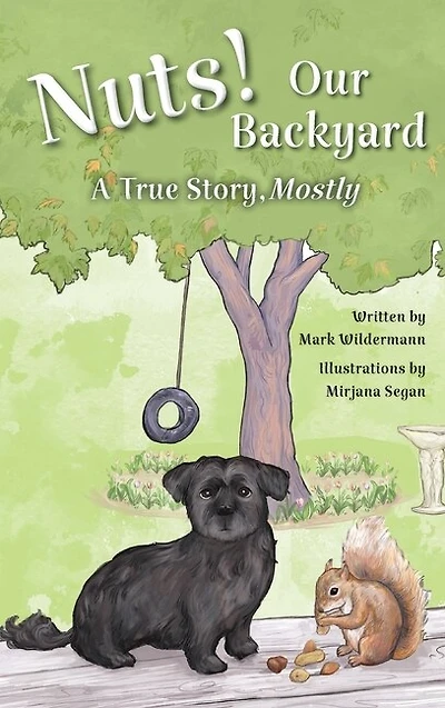 Nuts! Our Backyard: A True Story, Mostly