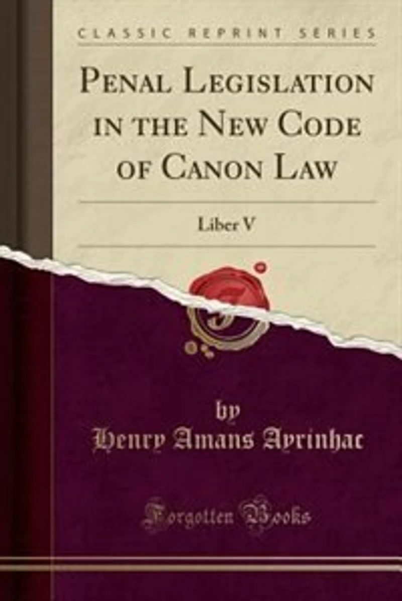 Penal Legislation the New Code of Canon Law: Liber V (Classic Reprint)