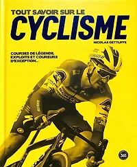 Tout savoir sur le cyclisme: courses de légende, exploits et coureurs d'exception...