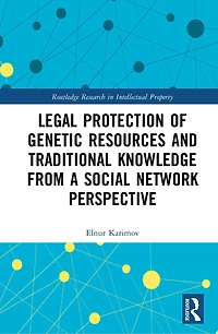 Legal Protection of Genetic Resources and Traditional Knowledge from a Social Network Perspective