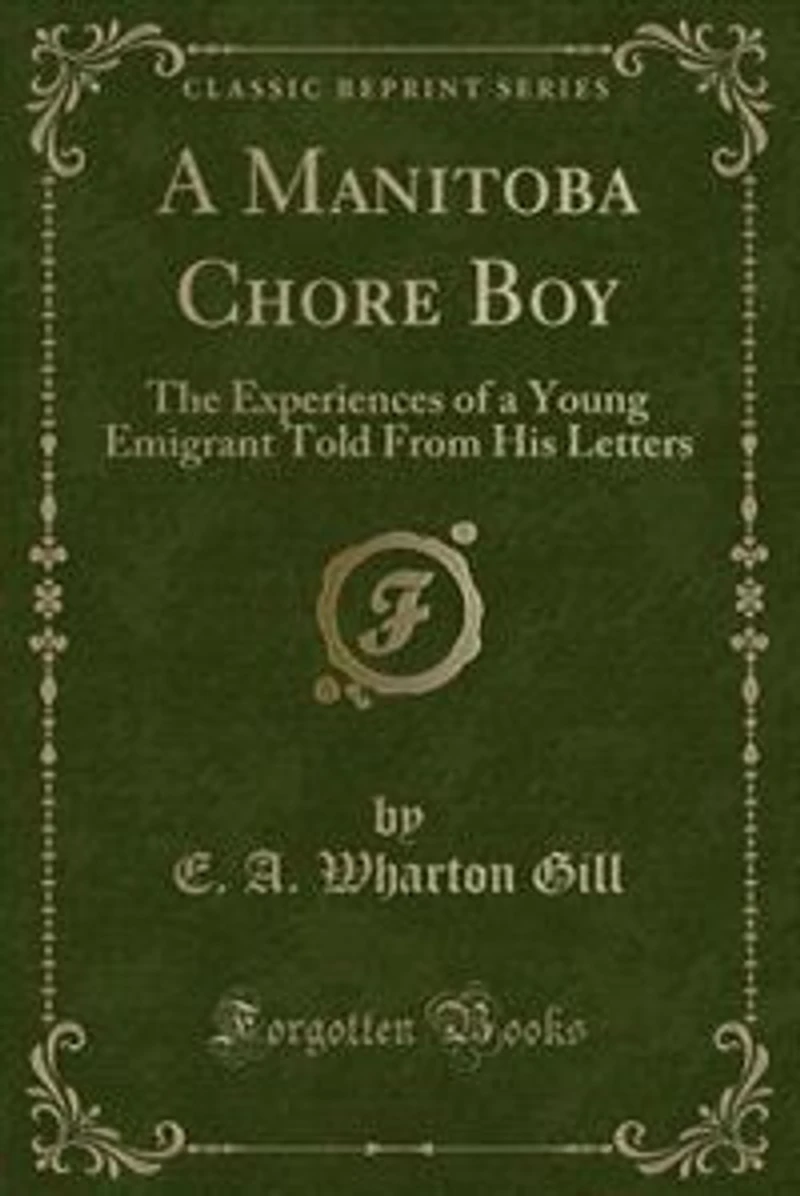 a Manitoba Chore Boy: The Experiences of Young Emigrant Told From His Letters (Classic Reprint)