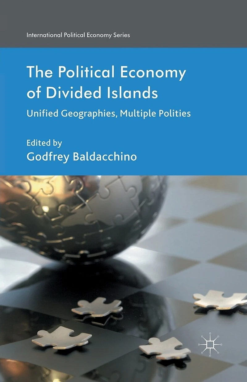 The Political Economy of Divided Islands: Unified Geographies, Multiple Polities
