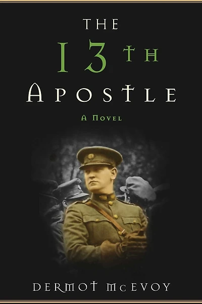 the 13th Apostle: A Novel of Michael Collins and Irish Uprising