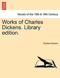 Works Of Charles Dickens. Library Edition